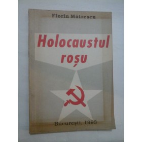 HOLOCAUSTUL ROSU - FLORIN MATRESCU